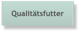 Qualitätsfutter